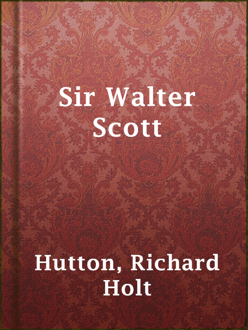 Title details for Sir Walter Scott by Richard Holt Hutton - Available